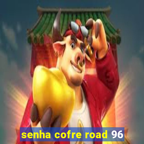 senha cofre road 96