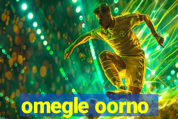 omegle oorno