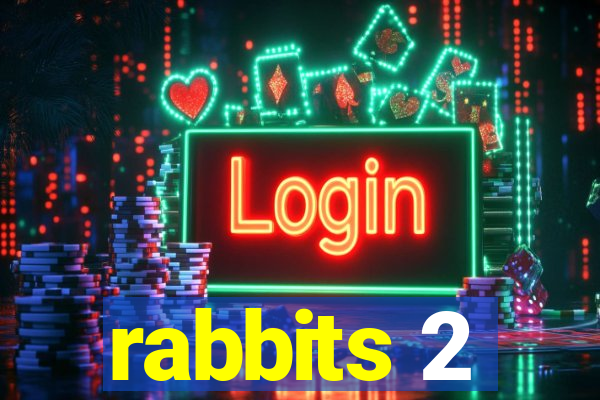 rabbits 2