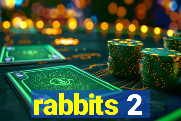 rabbits 2