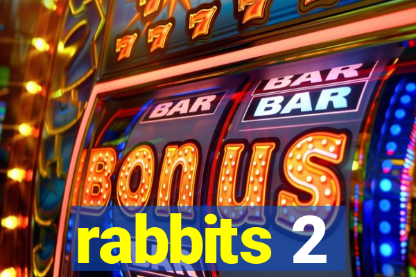 rabbits 2