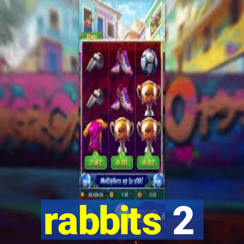 rabbits 2