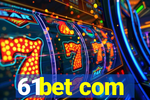 61bet com