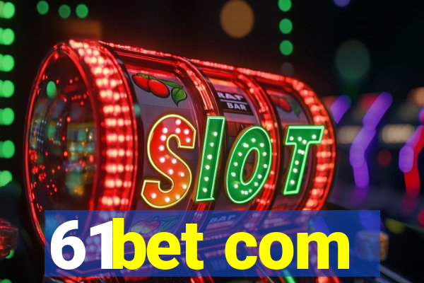 61bet com