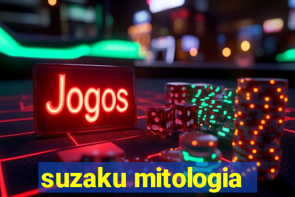suzaku mitologia