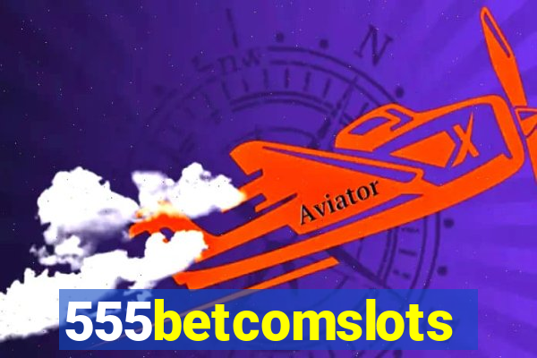 555betcomslots