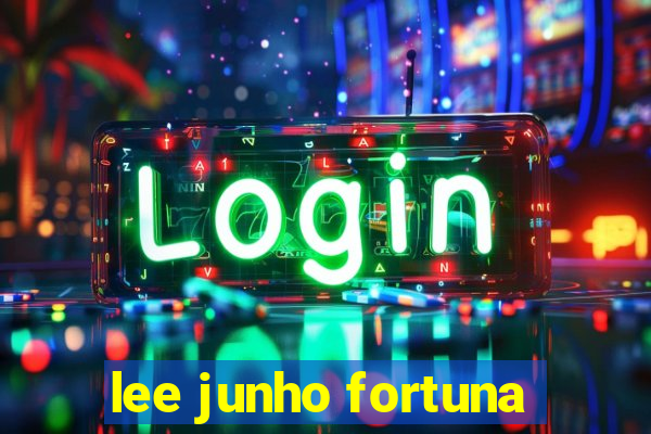 lee junho fortuna