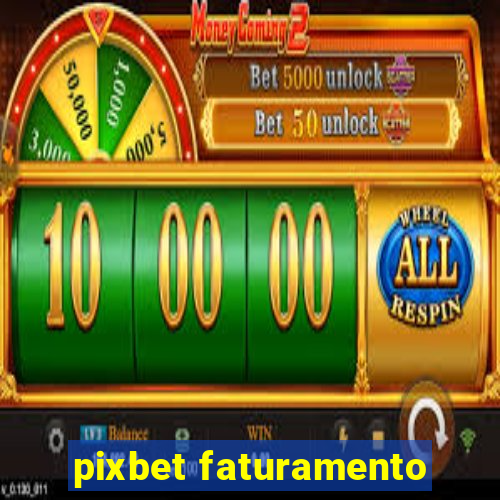pixbet faturamento