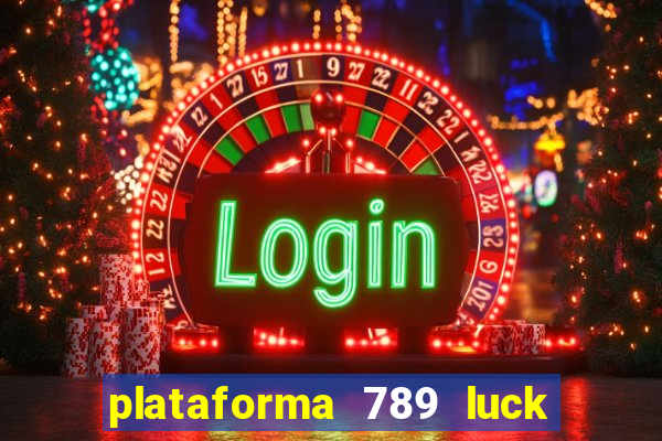 plataforma 789 luck é confiável