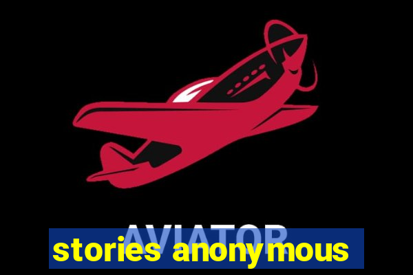stories anonymous