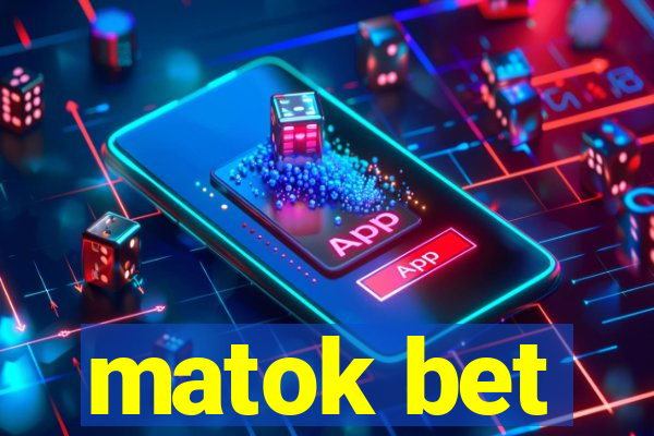 matok bet