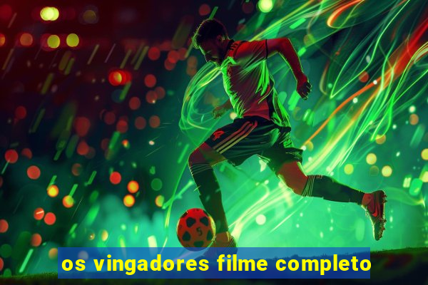 os vingadores filme completo