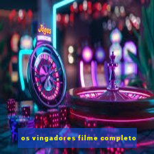 os vingadores filme completo