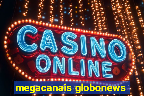 megacanais globonews