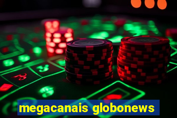 megacanais globonews