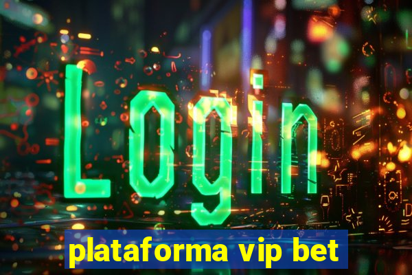 plataforma vip bet
