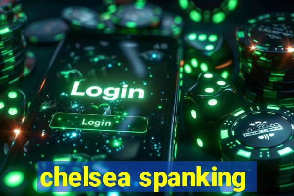 chelsea spanking