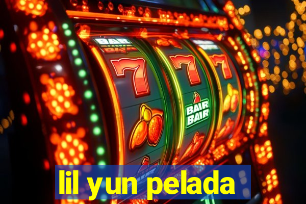 lil yun pelada
