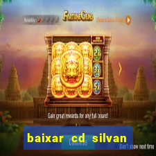 baixar cd silvan santos 茅 hoje