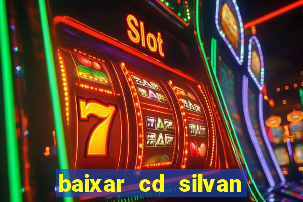 baixar cd silvan santos 茅 hoje