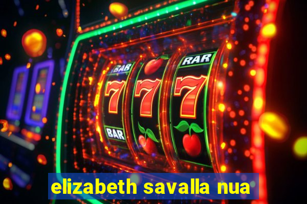 elizabeth savalla nua