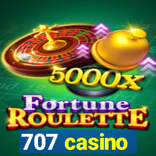 707 casino