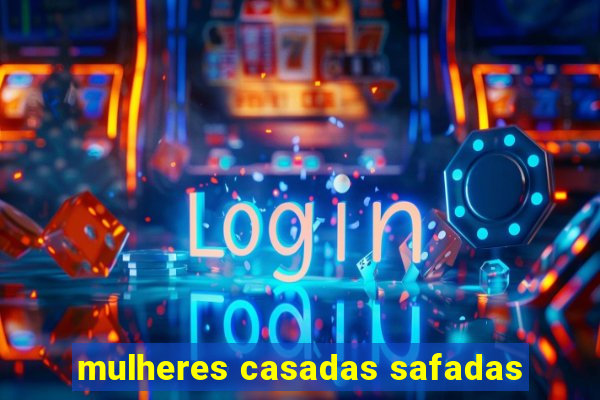 mulheres casadas safadas