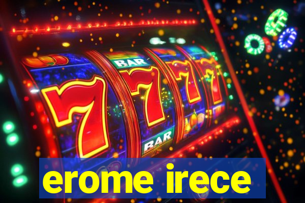 erome irece