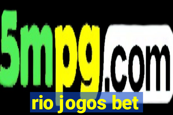 rio jogos bet