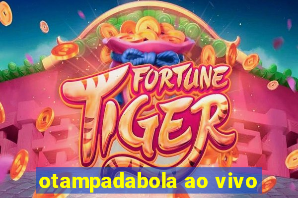 otampadabola ao vivo