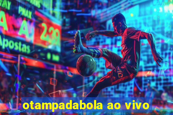 otampadabola ao vivo