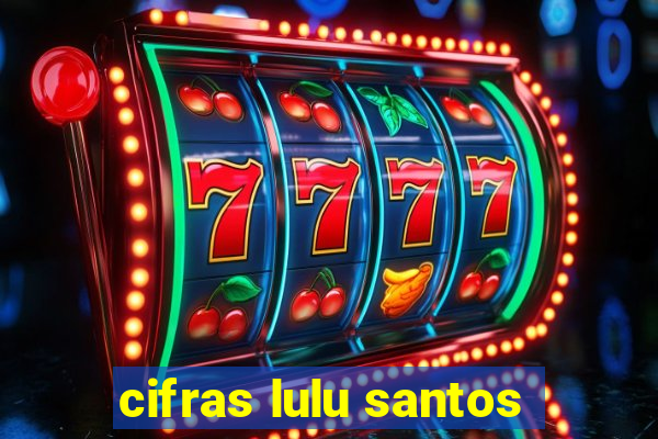 cifras lulu santos