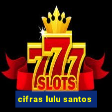 cifras lulu santos