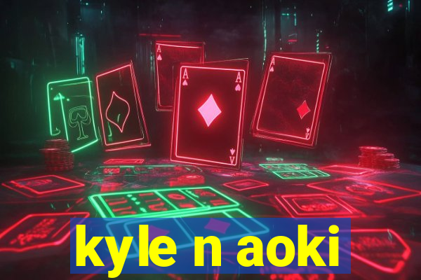 kyle n aoki
