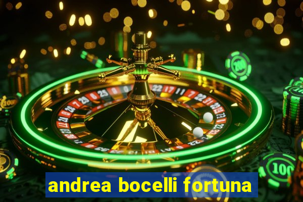 andrea bocelli fortuna
