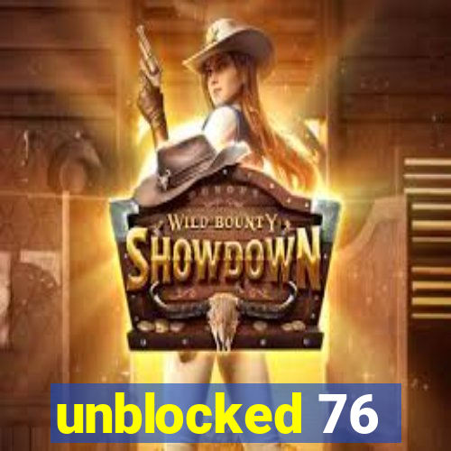 unblocked 76