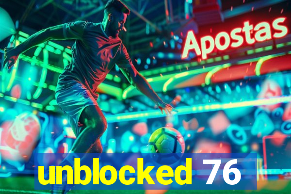 unblocked 76