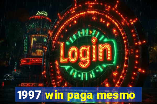 1997 win paga mesmo