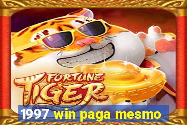 1997 win paga mesmo