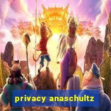privacy anaschultz