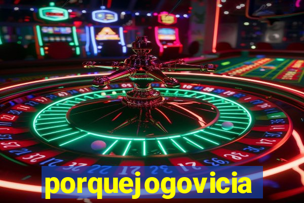 porquejogovicia