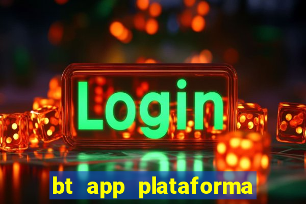 bt app plataforma de jogos