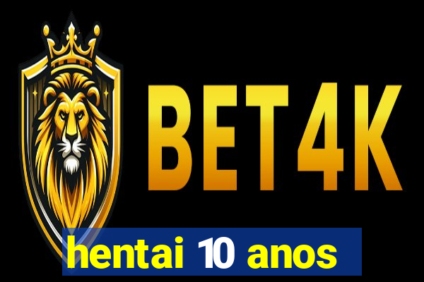hentai 10 anos