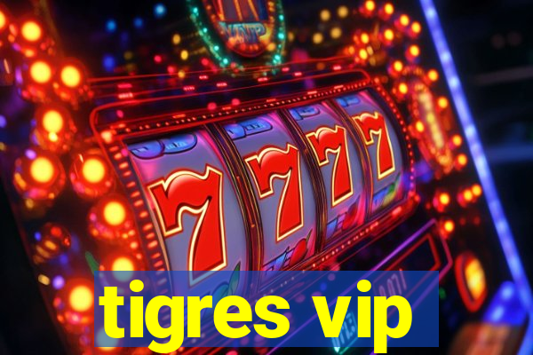 tigres vip
