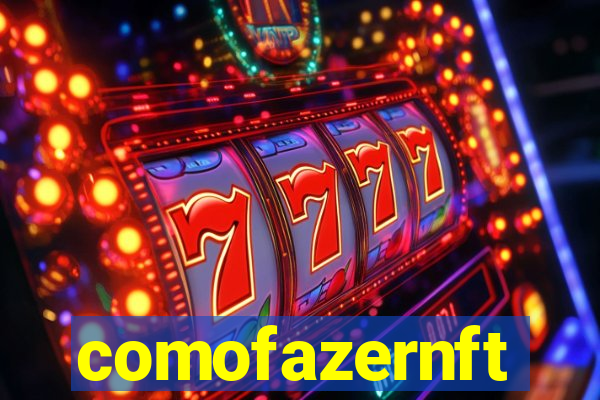comofazernft