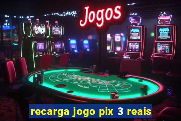 recarga jogo pix 3 reais