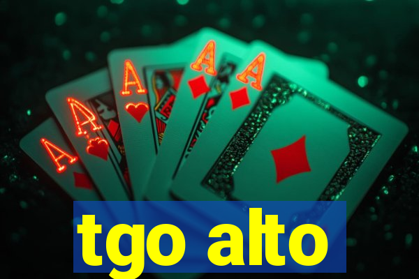 tgo alto