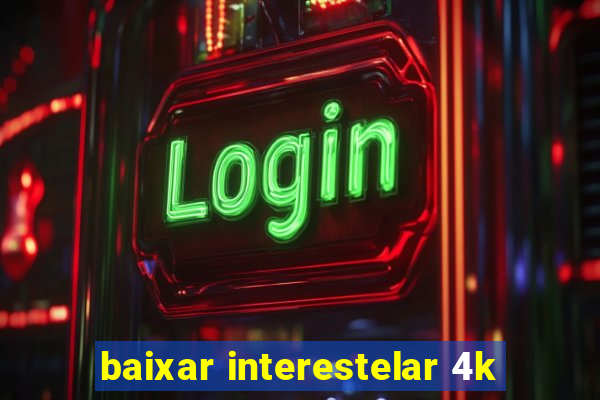 baixar interestelar 4k