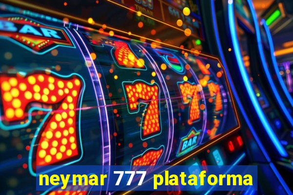 neymar 777 plataforma
