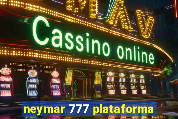 neymar 777 plataforma